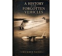 A History of the Forgotten Vehicles: A Memoir