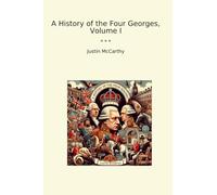 A History of the Four Georges, Volume I