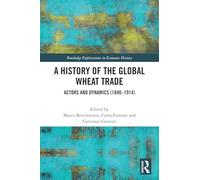 A History of the Global Wheat Trade: Actors and Dynamics (1840-1914)