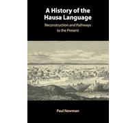 A History of the Hausa Language: Reconstruction and Pathways to the Present