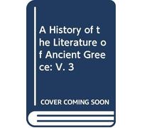 A History of the Literature of Ancient Greece: V. 3