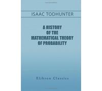A History of the Mathematical Theory of Probability: From the Time of Pascal to That of Laplace