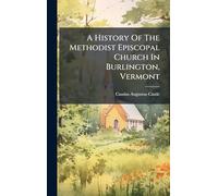 A History Of The Methodist Episcopal Church In Burlington, Vermont