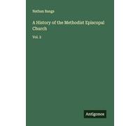 A History of the Methodist Episcopal Church: Vol. 2