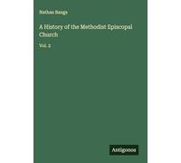 A History of the Methodist Episcopal Church: Vol. 2