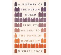Michael A. Cook A History of the Muslim World (Copertina rigida)