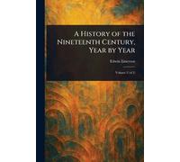 A History of the Nineteenth Century, Year by Year