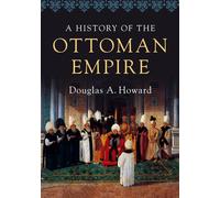 Douglas A. Howard A History of the Ottoman Empire (Tascabile)