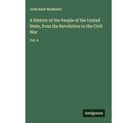 A History of the People of the United State, from the Revolution to the Civil War: Vol. 4