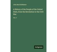 A History of the People of the United State, from the Revolution to the Civil War: Vol. 7