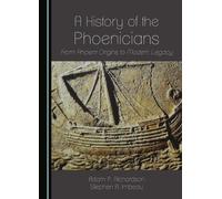 A History of the Phoenicians: From Ancient Origins to Modern Legacy