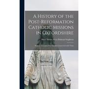 A History of the Post-reformation Catholic Missions in Oxfordshire (Tascabile)