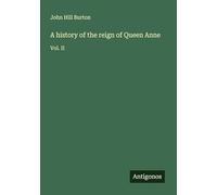 A history of the reign of Queen Anne: Vol. II