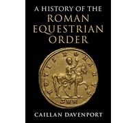 A History of the Roman Equestrian Order