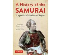 A History of the Samurai Legendary Warriors of Japan