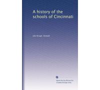 A history of the schools of Cincinnati. 1