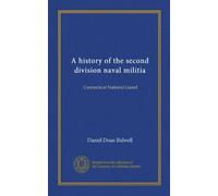 A history of the second division naval militia: Connecticut National Guard