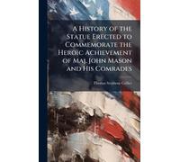 A History of the Statue Erected to Commemorate the Heroic Achievement of Maj. John Mason and His Comrades