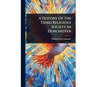 A History Of The Third Religious Society In Dorchester