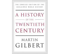 A History of the Twentieth Century: The Concise Edition of the Acclaimed World History