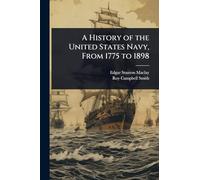 A History of the United States Navy, From 1775 to 1898