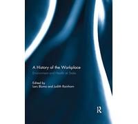 A History of the Workplace: Environment and Health at Stake