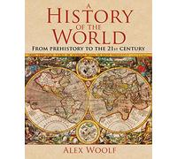 A History of the World: From Prehistory to the 21st Century