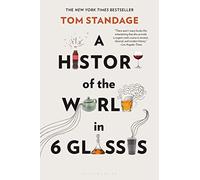 Tom Standage A History of the World in 6 Glasses (Tascabile)