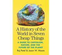 Jason W. Moore Raj Pate A History of the World in Seven Cheap Thing (Tascabile)