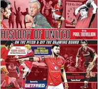 A HISTORY OF UNITED: ON THE PITCH AND OFF THE DRAWING BOARD