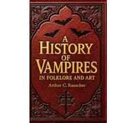 A History of Vampires: In Folklore and Art
