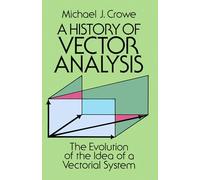 A History of Vector Analysis: The Evolution of the Idea of a Vectorial System: xvii