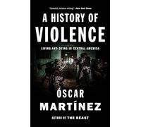A History of Violence: Living and Dying in Central America