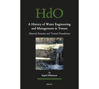 A History of Water Engineering and Management in Yemen: Material Remains and Textual Foundations: 129