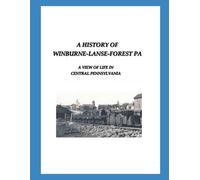 A History of Winburne-Lanse-Forest PA: A View of Life in Central Pennsylvania