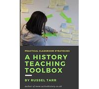 A History Teaching Toolbox: Practical classroom strategies: 1