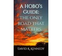 A HOBO’s Guide:: The Only Road That Matters
