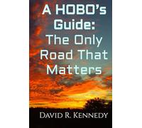 A HOBO’s Guide: The Only Road That Matters