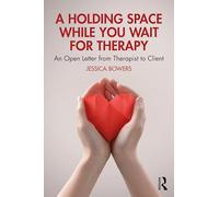 A Holding Space While You Wait for Therapy: An Open Letter from Therapist to Client