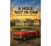 A Hole, Not in One: Lessons from a Golf Pro