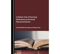 A Holistic View of Practicing Mathematics in the Israeli Educational System