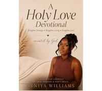 A Holy Love: Kingdom Strategy • Kingdom Living • Kingdom Love