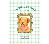 "A Home For Cooper: A Rescue Dog's Tale"