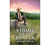 A Home for the Ranger: An Uplifting Inspirational Romance