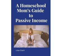 A Homeschool Mom's Guide to Passive Income