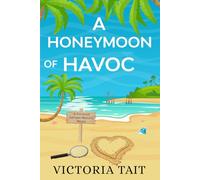 A Honeymoon of Havoc: A Travel Cozy Murder Mystery