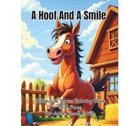 A Hoof And A Smile Whimsical Horse Coloring Book: With Puns For Adults, Teens, And Kids; Good Calming Stress Relief Pages, And Large Print Every Nice Page For Seniors