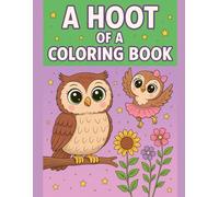 A Hoot of a Coloring Book: Whimsical Owl Adventures for All Ages
