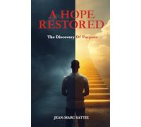 A Hope Restored: The Discovery Of Purpose