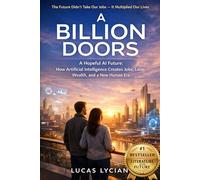 A Hopeful AI Future: How Artificial Intelligence Creates Jobs, Love, Wealth, and a New Human Era: The Future Didn’t Take Our Jobs - It Multiplied Our Lives